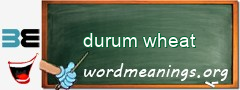 WordMeaning blackboard for durum wheat